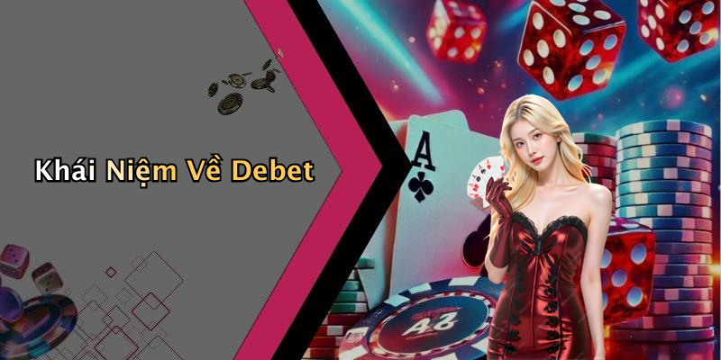 Khái Niệm Về Debet