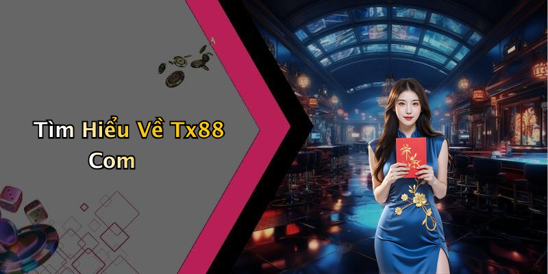 Tìm Hiểu Về Tx88 Com