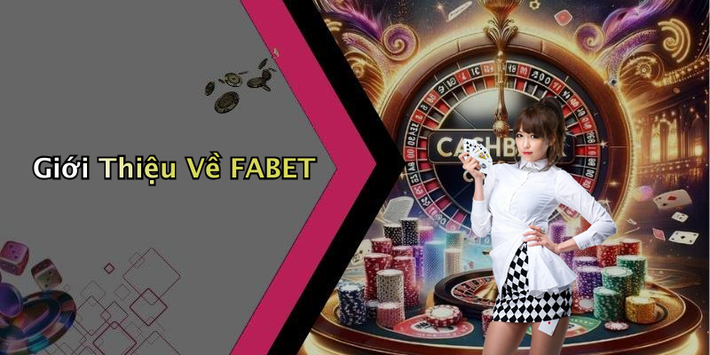 Giới Thiệu Về FABET