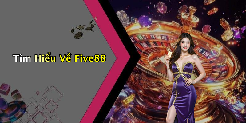Tìm Hiểu Về Five88