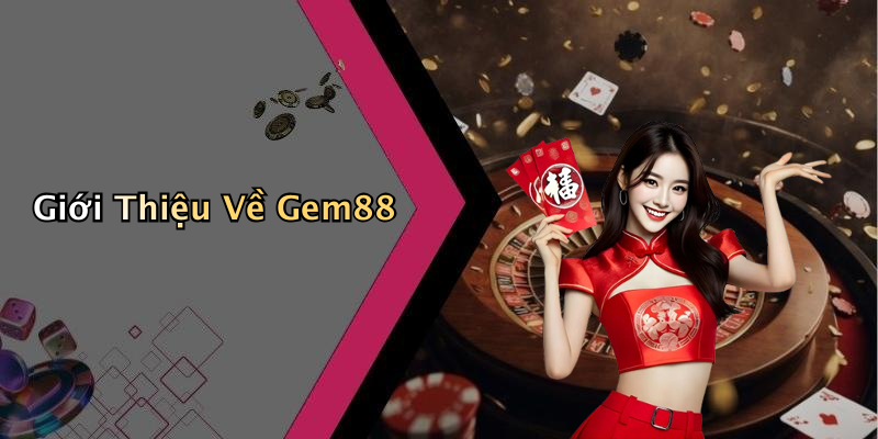 Giới Thiệu Về Gem88