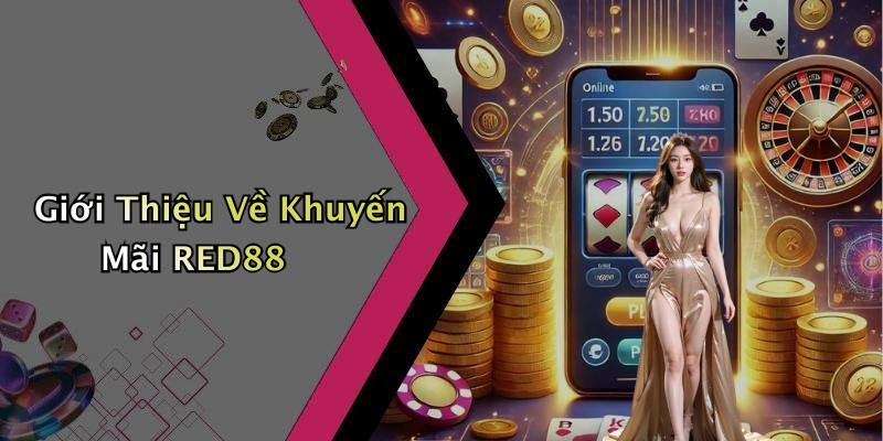 Giới Thiệu Về Khuyến Mãi RED88