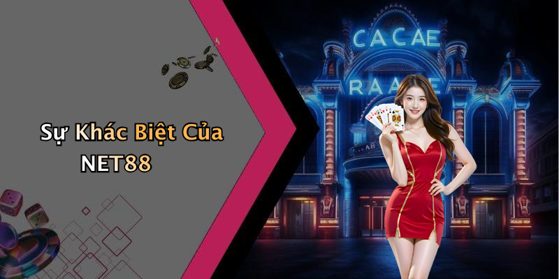 Sự Khác Biệt Của NET88