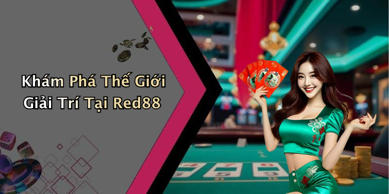 Khám Phá Thế Giới Giải Trí Tại Red88