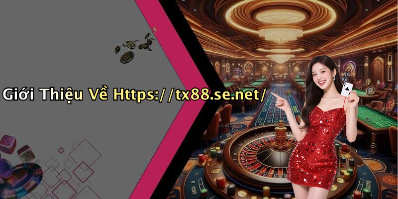 Giới Thiệu Về Https://tx88.se.net/