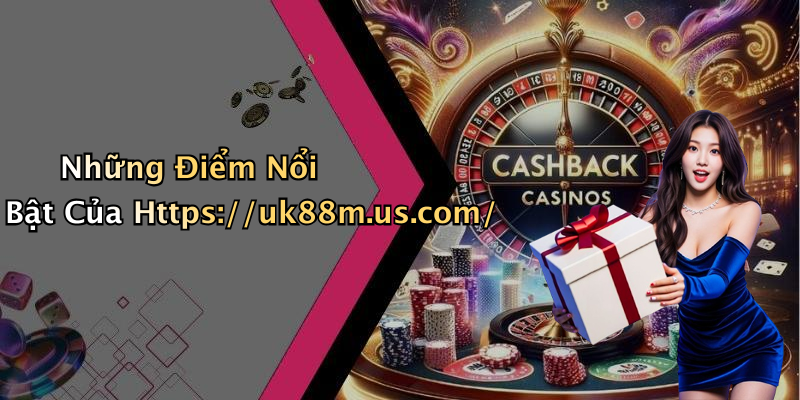 Những Điểm Nổi Bật Của Https://uk88m.us.com/