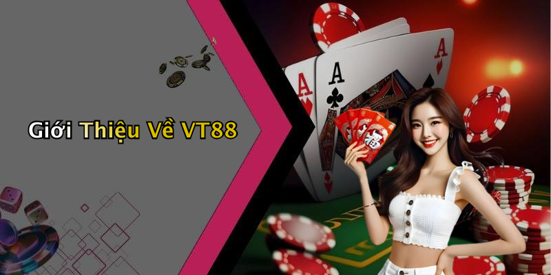 Giới Thiệu Về VT88
