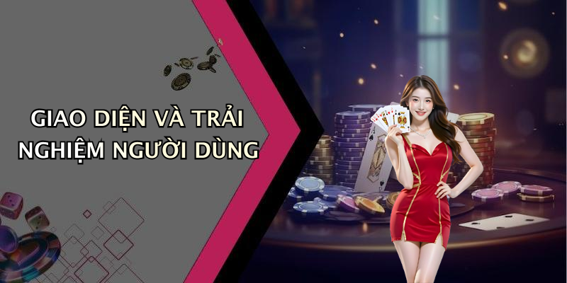 GIAO DIỆN VÀ TRẢI NGHIỆM NGƯỜI DÙNG