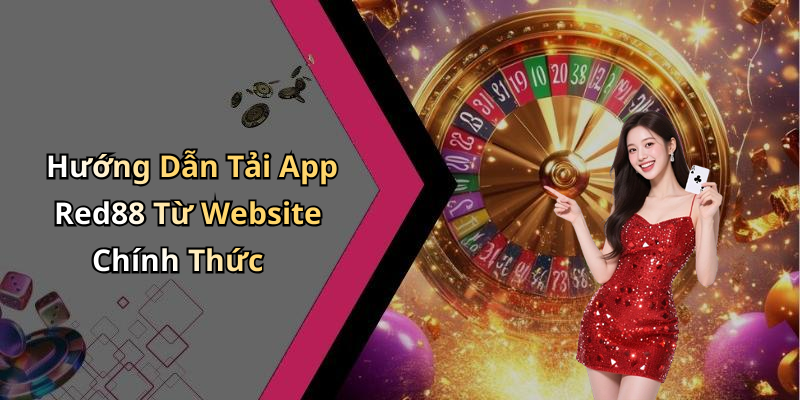 Hướng Dẫn Tải App Red88 Từ Website Chính Thức
